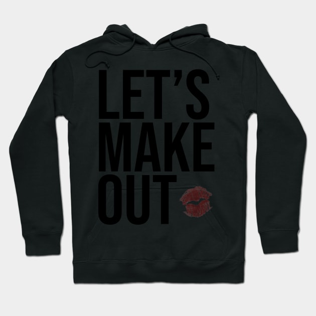 Let’s Make Out Flirty Vibes Hoodie by Asilynn